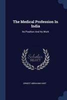 The Medical Profession In India: Its Position And Its Work 1377246221 Book Cover
