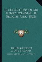 Recollections Of Sir Henry Oxenden, Of Broome Park 1120022967 Book Cover