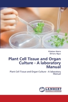Plant Cell Tissue and Organ Culture - A laboratory Manual: Plant Cell Tissue and Organ Culture - A laboratory Manual 6203582816 Book Cover