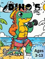 Dino's Beach Day Coloring Book: 163 Pages Adorable Kids Coloring Book Illustrations for Young Dinosaur Enthusiast- Dino's Enjoying the Beach- Ages 3-13 B0CPRM49FL Book Cover
