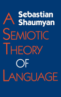 A Semiotic Theory of Language (Advances in Semiotics) 0253304725 Book Cover