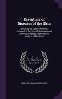Essentials of Diseases of the Skin Including the Syphilodermata Arranged in the Form of Questions and Answers Prepared Especially for Students of Medicine 9354943977 Book Cover