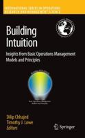 Building Intuition: Insights from Basic Operations Management Models and Principles (International Series in Operations Research & Management Science) 0387736980 Book Cover