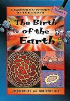 The Birth of the Earth (Cartoon History of the Earth) 0713653752 Book Cover