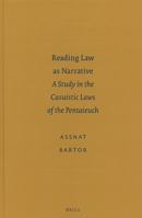 Reading Law As Narrative: A Study in the Casuistic Laws of the Pentateuch 9004178007 Book Cover