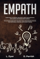 Empath: Learn How to Control Negativity Using Your Emotional Intelligence and Rediscover Yourself. The Ultimate Guide with the Right Tools for Empathic Healing, Stop Emotional Overload and Making Frie 1801128618 Book Cover