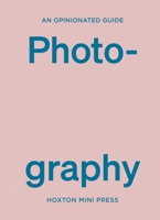 An Opinionated Guide to Photography 191431462X Book Cover