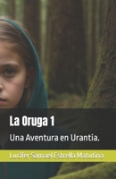 La Oruga 1: Una Aventura en Urantia. B0BS8CDVG2 Book Cover