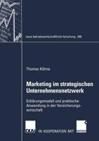 Marketing Im Strategischen Unternehmensnetzwerk: Erklarungsmodell Und Praktische Anwendung in Der Versicherungswirtschaft 3835004425 Book Cover