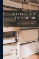 L'Art Du Chef d'Orchestre 1016696523 Book Cover