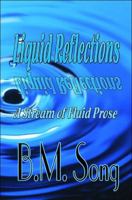 Liquid Reflections: A Stream of Fluid Prose 1607494450 Book Cover