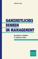 Ganzheitliches Denken Im Management: Komplexe Aufgaben PC-Gestutzt Losen 3409187510 Book Cover