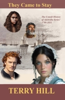 They Came to Stay: The Untold History of Australia. 1788-1851 B0GVRMK3XW Book Cover
