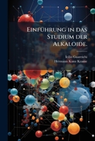 Einf�hrung in Das Studium Der Alkaloide: Mit Besonderer Ber�cksichtigung Der Vegetabilischen Alkaloide Und Der Ptomaine (Classic Reprint) 1147127921 Book Cover