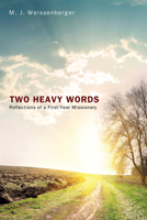 Two Heavy Words: Reflections of a First-Year Missionary 1625644337 Book Cover