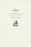 The Novel, Volume 1: History, Geography, and Culture 0691127182 Book Cover