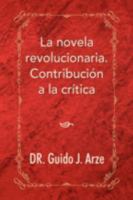 La Novela Revolucionaria. Contribucion a la Critica 143635921X Book Cover