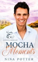 Mocha Moments: A Small Town Second Chance Over 40 Romance B0CRDC4MXY Book Cover