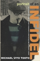 Portrait of an Infidel: The Acerbic Account of How a Passionate Christian Became an Ardent Atheist 1539302598 Book Cover