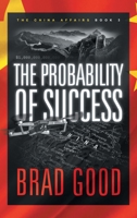 The Probability of Success (Book 3): THE CHINA AFFAIRS B0BCMCKPCQ Book Cover