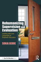 Rehumanizing Supervision and Evaluation: Leading with Love Languages to Empower Educators 1041314698 Book Cover