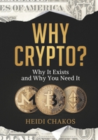 Why Crypto?: Why It Exists And Why You Need It B0GS5JBPCT Book Cover