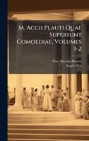 M. Accii Plauti Quae Supersunt Comoediae, Volumes 1-2 (Latin Edition) 102374774X Book Cover