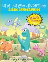 Una junjla divertida libro dinosaurios: Elimina el estr�s y rel�jate coloreando los animales antiguos. - Tambi�n puede ser usado por los ni�os, adolescentes, chicas, chicos... -un buen regalo. B08NDRD6R9 Book Cover
