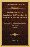 Recherches Sur La Vegetation de L'Ouest de La France A L'Epoque Tertiaire: Propositions Donnees Par La Faculte. (1878) 0274345552 Book Cover