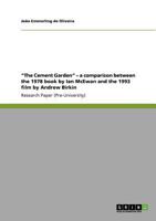 "The Cement Garden" - a comparison between the 1978 book by Ian McEwan and the 1993 film by Andrew Birkin 3640897706 Book Cover