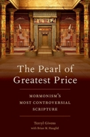 The Pearl of Greatest Price: Mormonism's Most Controversial Scripture 0190603860 Book Cover