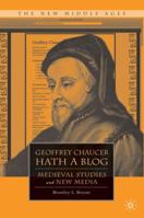 Geoffrey Chaucer Hath a Blog: Medieval Studies and New Media 0230105076 Book Cover