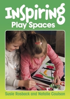 Inspiring Play Spaces: Creating open-ended play spaces in early childhood settings 1921613734 Book Cover