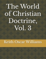 The World of Christian Doctrine, Vol. 3 1495945626 Book Cover