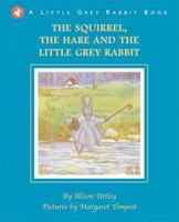 The Squirrel, the Hare and the Little Grey Rabbit 0706426010 Book Cover