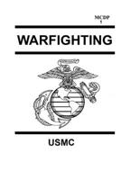 Warfighting (Marine Corps Doctrinal Publication 1) (Marine Corps Doctrinal Publication)