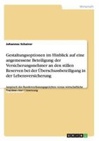 Gestaltungsoptionen im Hinblick auf eine angemessene Beteiligung der Versicherungsnehmer an den stillen Reserven bei der Überschussbeteiligung in der ... Engpässe einer Umsetzun 3638694313 Book Cover