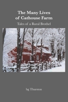 The Many Lives of Cathouse Farm: Tales of a Rural Brothel 195006333X Book Cover