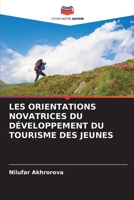 LES ORIENTATIONS NOVATRICES DU DÉVELOPPEMENT DU TOURISME DES JEUNES 6206070905 Book Cover