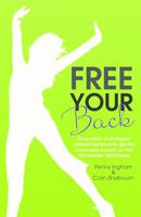 Free Your Back: Gentle Exercise Based on the Alexander Technique. by Penny Ingham 1849533784 Book Cover