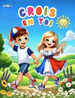 Crois en Toi: Un Livre de Coloriage Inspirant pour Enfants | Affirmations Positives pour la Confiance et la Créativité (French Edition) B0DXCVK6NM Book Cover