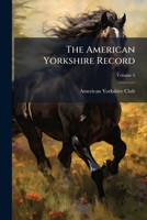 The American Yorkshire Record, Volume 4... 1278417834 Book Cover
