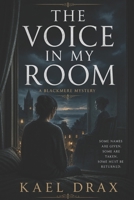 The Voice In My Room: A Blackmere Mystery (The Borrowed Face Mysteries) B0GZ9RZ2Y1 Book Cover