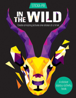 In the Wild: Create Amazing Pictures One Sticker at a Time! 1438011407 Book Cover