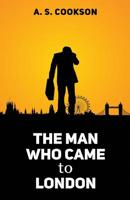 The Man Who Came to London 0955489059 Book Cover