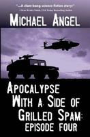Apocalypse with a Side of Grilled Spam - Episode Four 1502996782 Book Cover