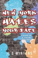 New York Hates Your Face: A Book of F#cking Essays 0692694269 Book Cover