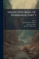 Spiegel Historiael of Rymkronyk, Part 3 128625891X Book Cover