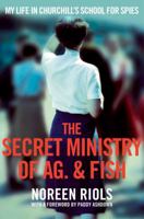 The Secret Ministry of AG. & Fish: My Life in Churchill's Secret Army 1447237021 Book Cover