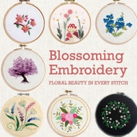 Blossoming Embroidery: Floral Beauty in Every Stitch B0FNW47K5L Book Cover